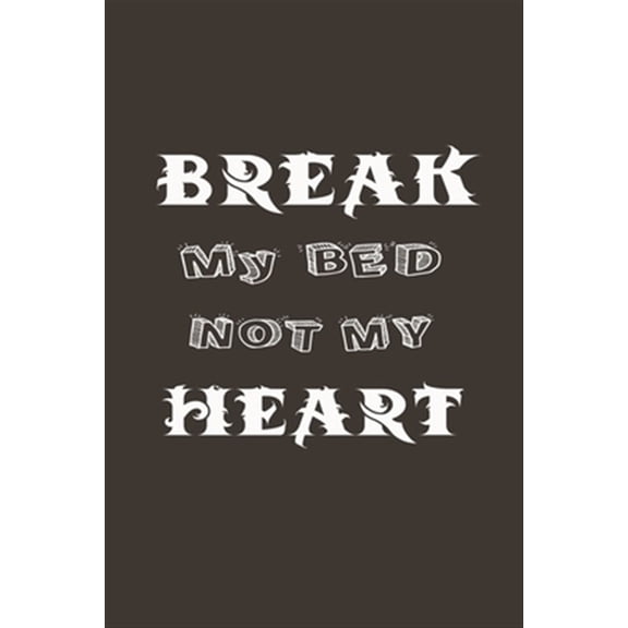 Break My Bed Not My Heart: A Funny Gift For Couple (Paperback)