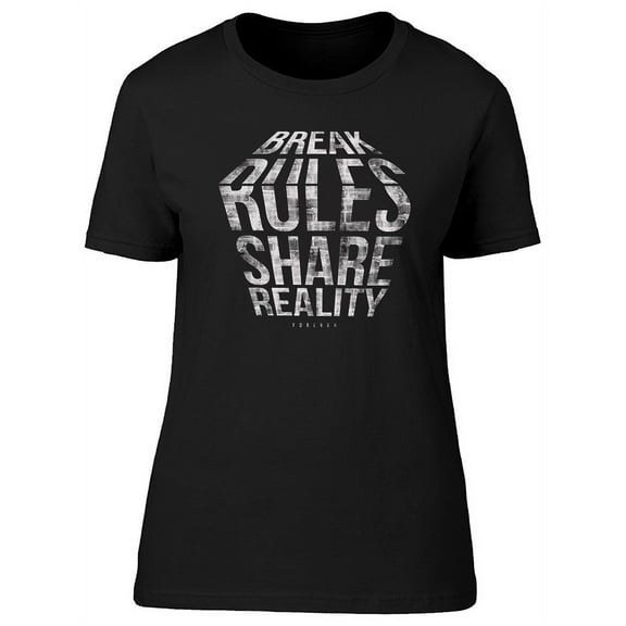 Break Rules Share Reality Slogan T-Shirt Women -Image by Shutterstock, Female Large