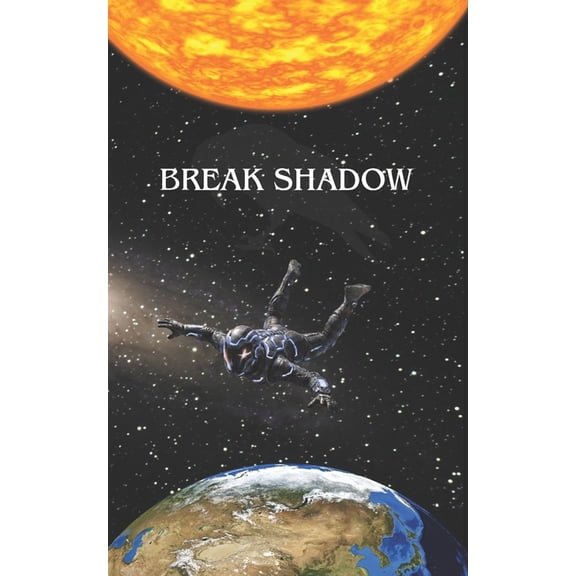 Break Shadow Trilogy Break Shadow: A Sci-Fic, Suspense-Thriller, Book 1, (Paperback)