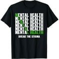 thumbnail image 1 of Break The Stigma Mental Health Awareness Month wear Green T-Shirt, 1 of 4