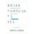 thumbnail image 1 of Break Through To Yes: Unlocking the Possible within a Culture of Collaboration: Revised and Updated Edition (Paperback), 1 of 1