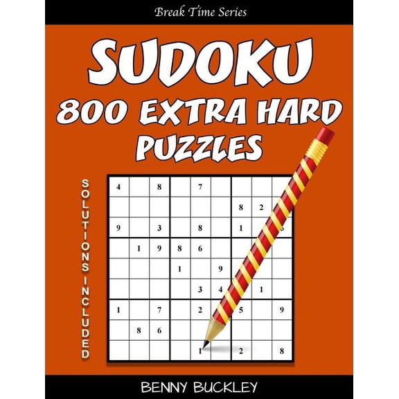 Break Time: Sudoku 800 Extra Hard Puzzles. Solutions Included: A Break Time Series Book (Paperback)