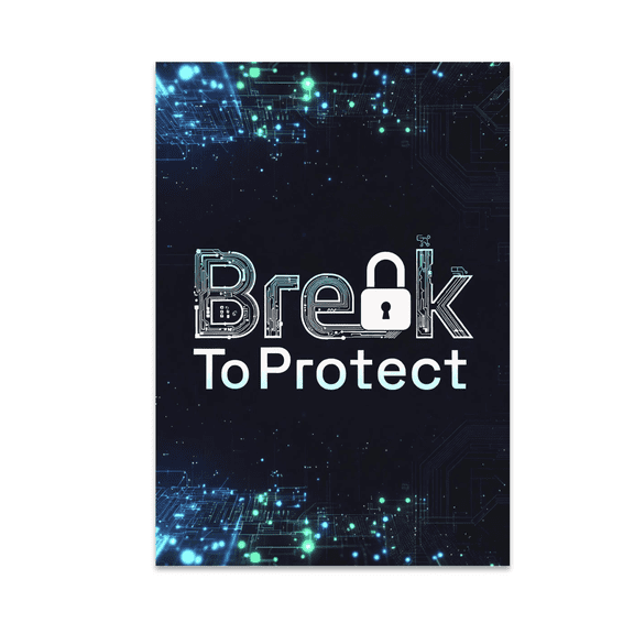 Break To Protect Cybersecurity Art - Ethical Hacker - 13x19 Poster Print