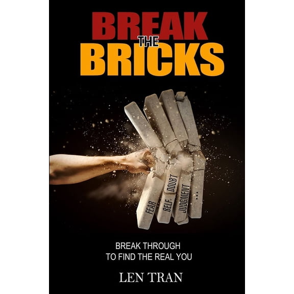 Break the Bricks: Break Through to Find the Real You (Paperback)