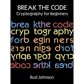 Pre-Owned Break the Code: Cryptography for Beginners (Paperback) 0486291464 9780486291468