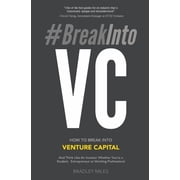 #BreakIntoVC How to Break Into Venture Capital and Think Like an Investor Whether Youre a Student, Entrepreneur or Wor, Paperback