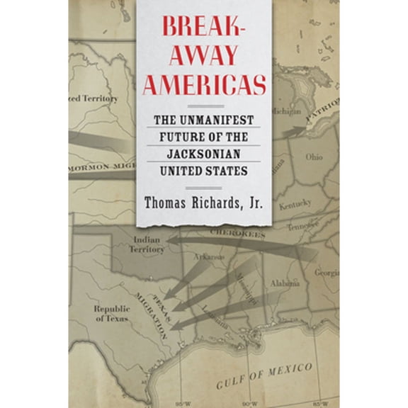 Pre-Owned Breakaway Americas The Unmanifest Future of the Jacksonian United States Hardcover