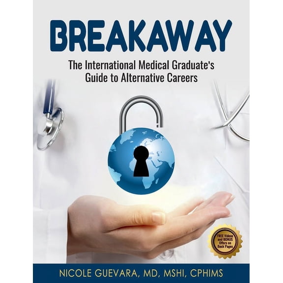 Breakaway: The International Medical Graduate's Guide to Alternative Careers: The International Medical Graduate's Guide, (Paperback)
