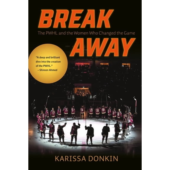 Breakaway: The Pwhl and the Women Who Changed the Game, (Paperback)