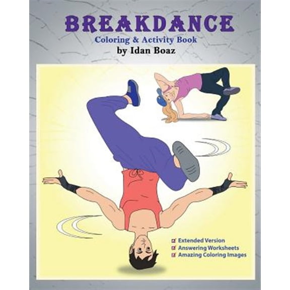 Breakdance Coloring & Activity Book : A Wonderful Introduction to This Acrobatic Streetdance