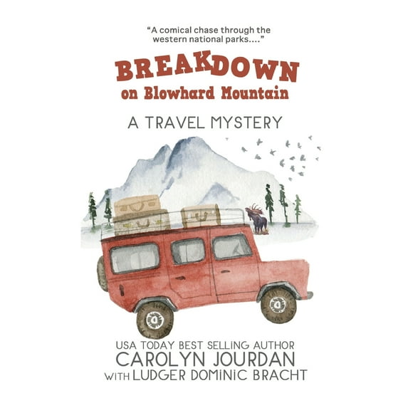 Breakdown on Blowhard Mountain: A Travel Mystery: A Comical Chase Through the Western National Parks (Paperback)