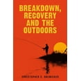 thumbnail image 1 of Breakdown, Recovery, and the Outdoors, (Paperback), 1 of 1