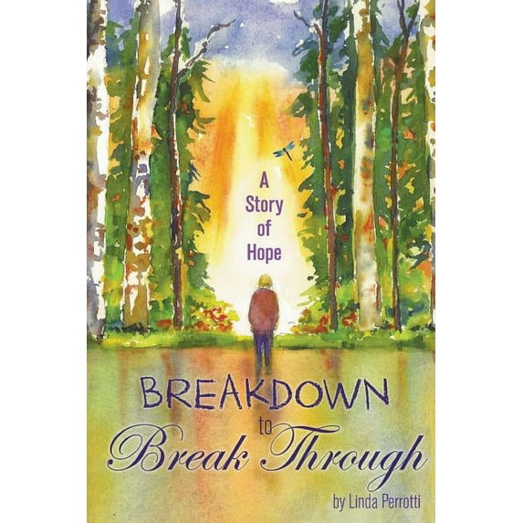 Breakdown to Break Through: A Story of Hope (Paperback)