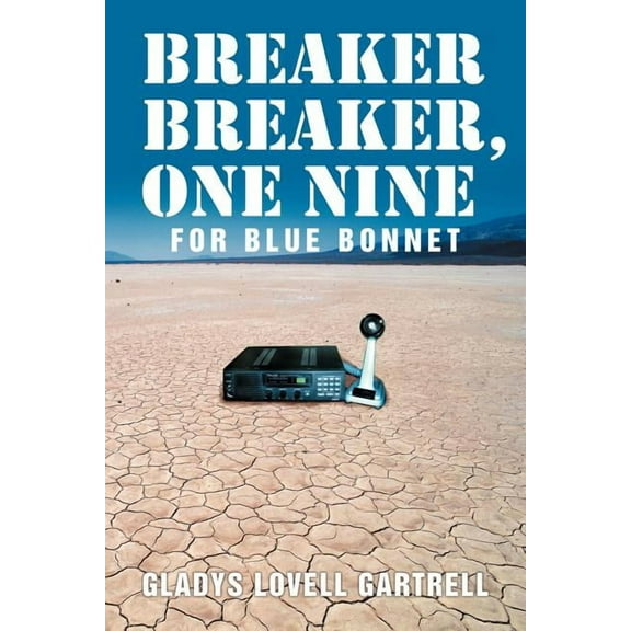 Breaker Breaker, One Nine For Blue Bonnet
