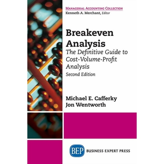 Breakeven Analysis: The Definitive Guide to Cost-Volume-Profit Analysis, Second Edition, (Paperback)