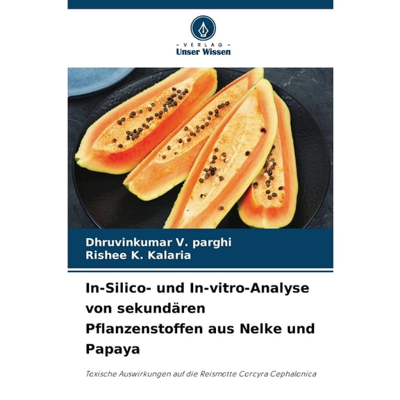 In-Silico- und In-vitro-Analyse von sekundren Pflanzenstoffen aus Nelke und Papaya, (Paperback)