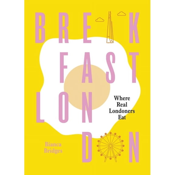 Breakfast London : Where Real Londoners Eat (Paperback)