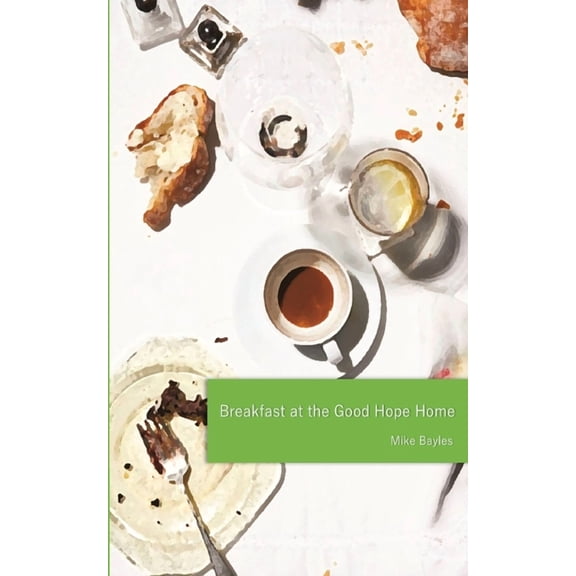 Breakfast at the Good Hope Home, (Paperback)