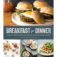 thumbnail image 1 of Pre-Owned Breakfast for Dinner: Recipes for Frittata Florentine, Huevos Rancheros, Sunny-Side-Up Burgers, and More! (Hardcover) 1594746133 9781594746130, 1 of 1
