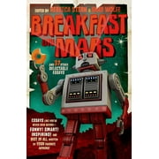 BRAD WOLFE; REBECCA STERN Breakfast on Mars and 37 Other Delectable Essays : Your Favorite Authors Take A Stab at the Dreaded Essay Assignment (Paperback)