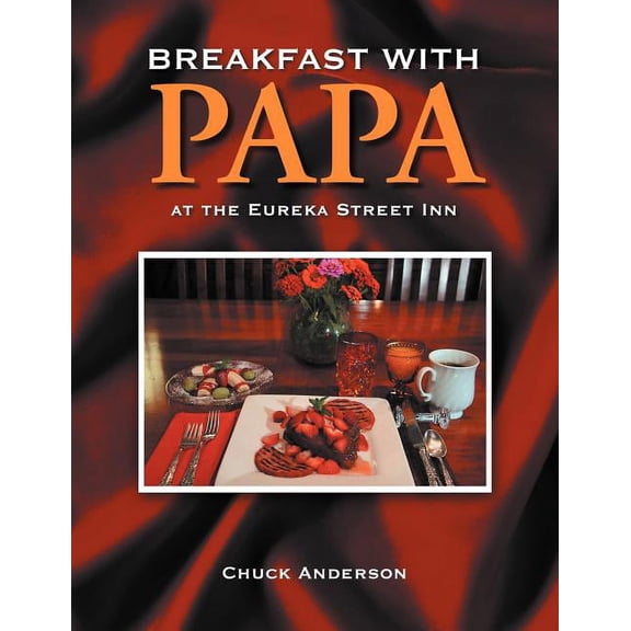 Breakfast with Papa: At the Eureka Street Inn