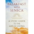 thumbnail image 1 of Breakfast with Seneca: A Stoic Guide to the Art of Living, (Paperback), 1 of 1