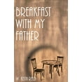 thumbnail image 1 of Pre-Owned Breakfast with my Father (Paperback) 0995706867 9780995706866, 1 of 1