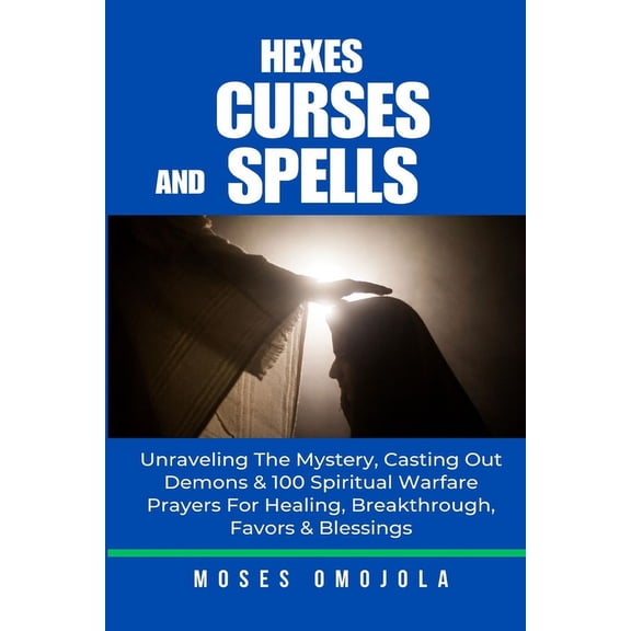 Prayer in the Night, Evening Prayers, De Hexes, Curses And Spells: Unraveling The Mystery, Casting Out Demons & 100 Spiritual Warfare Prayers For Healing, Br, (Paperback)