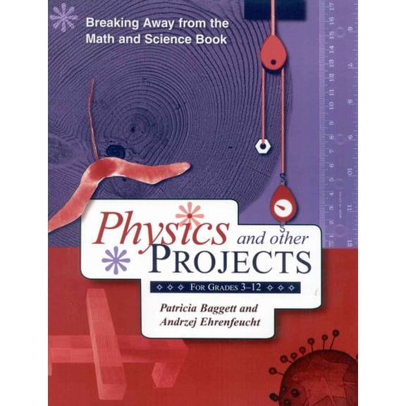 Breaking Away from the Math and Science Book : Physics and Other Projects for Grades 3-12