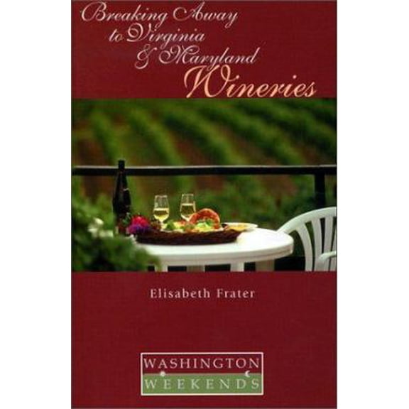 Pre-Owned Breaking Away to Virginia and Maryland Wineries (Washington Weekends) (Paperback) 1892123797 9781892123794