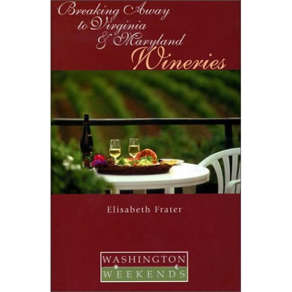 Pre-Owned Breaking Away to Virginia and Maryland Wineries (Washington Weekends) (Paperback) 1892123797 9781892123794