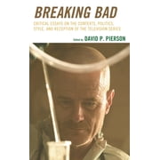 Breaking Bad Critical Essays on the Contexts, Politics, Style, and Reception of the Television Series, Hardcover