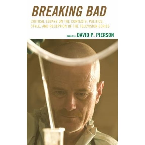 Pre-Owned Breaking Bad: Critical Essays on the Contexts, Politics, Style, and Reception of the Television Series Paperback