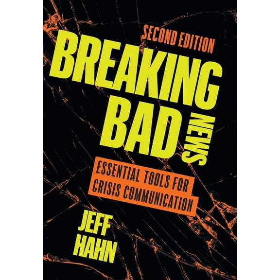 Breaking Bad News: Essential Tools for Crisis Communication, (Hardcover)