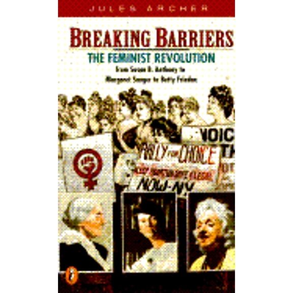 Pre-Owned Breaking Barriers: The Feminist Revolution from Susan B. Anthony To...Betty Friedan (Paperback) by Jules Archer