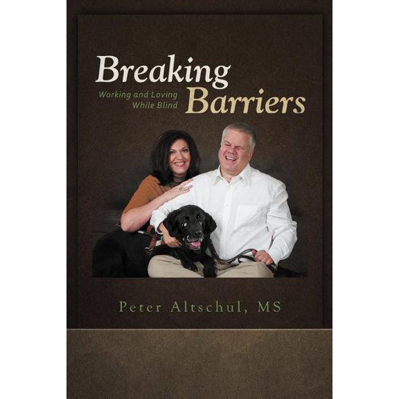 Breaking Barriers: Working and Loving While Blind, (Paperback)