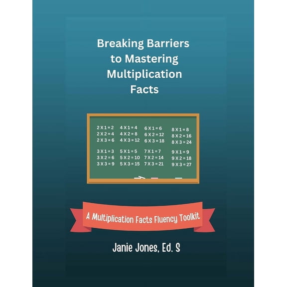 Breaking Barriers to Mastering Multiplication Facts: A Multiplication Facts Fluency Toolkit (Paperback)