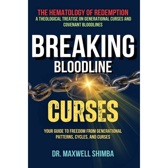 Breaking Bloodline Curses: Your Guide to Freedom from Generational Patterns, Cycles, and Curses, (Paperback)