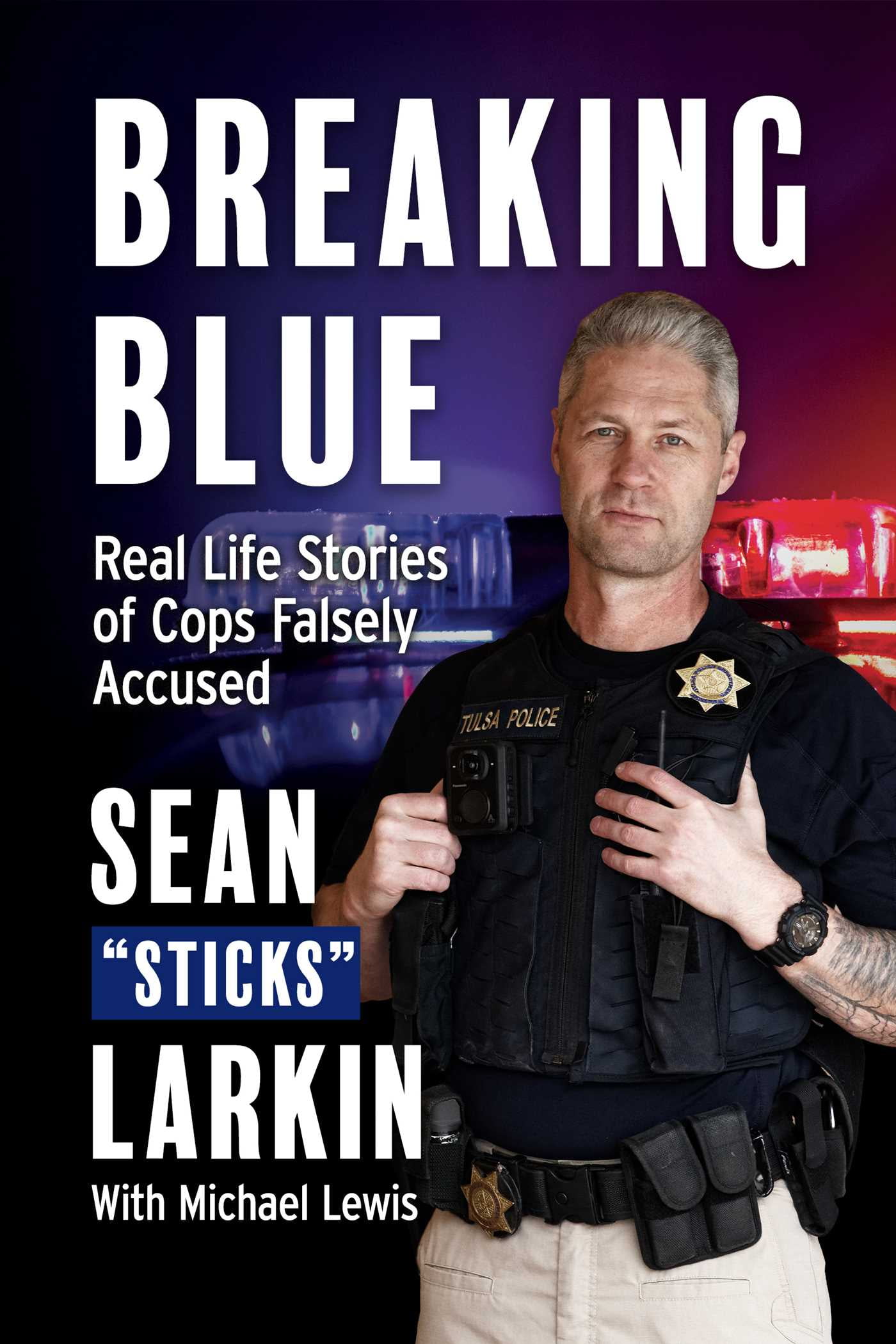 SEAN STICKS LARKIN; MIKE LEWIS Breaking Blue : Real Life Stories of Cops Falsely Accused (Paperback)