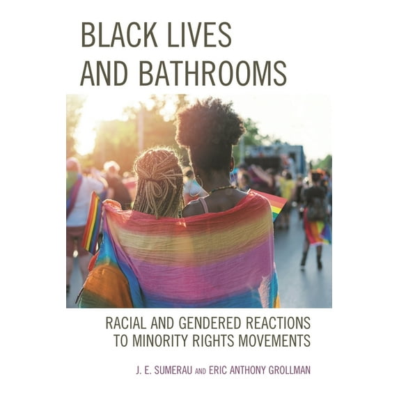 Breaking Boundaries: New Horizons in Gen Black Lives and Bathrooms: Racial and Gendered Reactions to Minority Rights Movements, (Paperback)