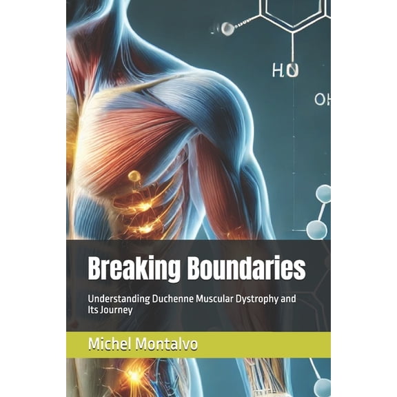 Breaking Boundaries: Understanding Duchenne Muscular Dystrophy and Its Journey, (Paperback)