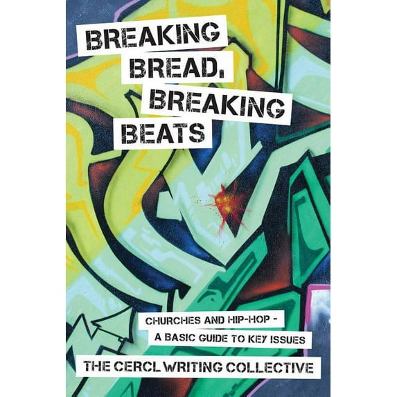 Breaking Bread, Breaking Beats: Churches and Hip-Hop-A Basic Guide to Key Issues, (Paperback)
