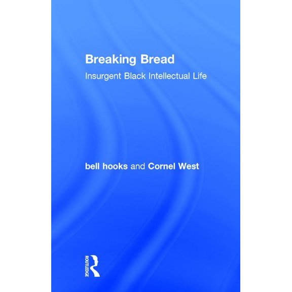 Breaking Bread: Insurgent Black Intellectual Life, (Hardcover)