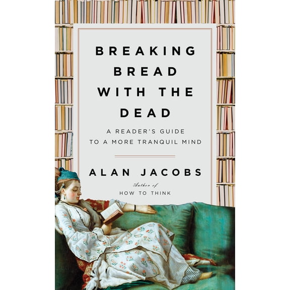 Breaking Bread with the Dead: A Reader's Guide to a More Tranquil Mind (Hardcover)