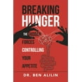 thumbnail image 1 of Breaking Breaking Hunger: The Hidden Forces Controlling Your Appetite, (Paperback), 1 of 1