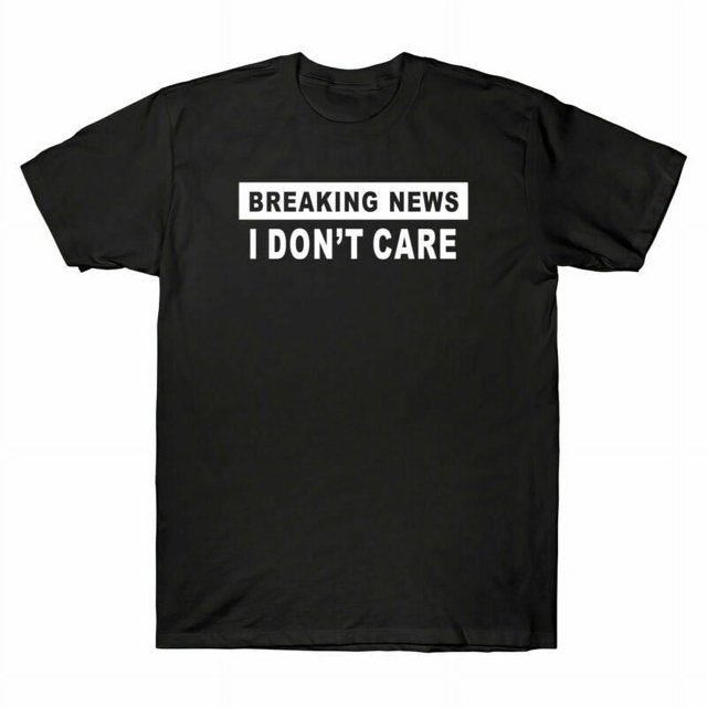 Breaking Care News Tee Sleeve I Don't Graphic Novelty Men's Short T
