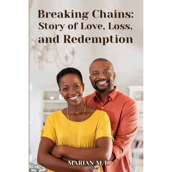 Breaking Chains: Story of Love, Loss, and Redemption, (Paperback)