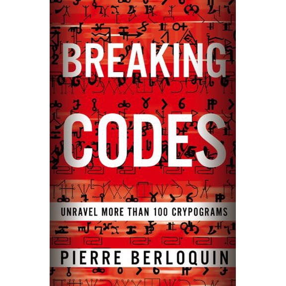 Pre-Owned Breaking Codes: Unravel 100 Cryptograms (Paperback) 1454910658 9781454910657