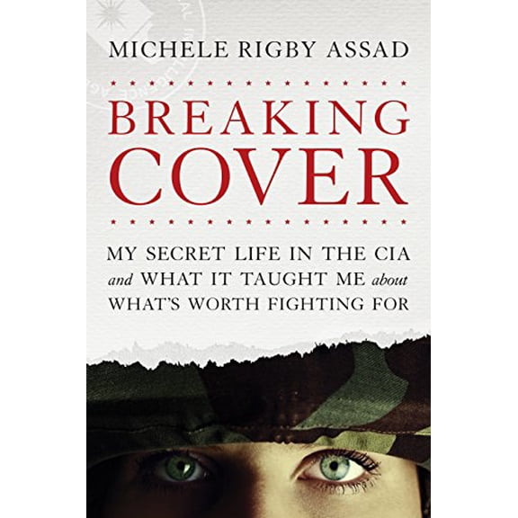 Pre-Owned Breaking Cover: My Secret Life in the CIA and What It Taught Me about What's Worth Fighting for (Paperback) 149641960X 9781496419606