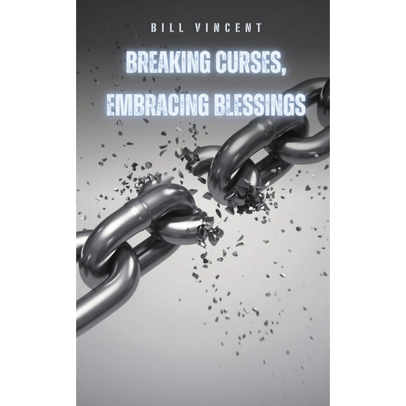 Breaking Curses, Embracing Blessings, (Paperback)